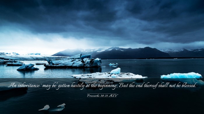 Picture 03 - Proverbs 20:21 ASV Desktop Wallpaper - An inheritance `may be' gotten hastily at the - Desktop Bible Verse Wallpaper
