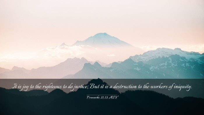 Picture 03 - Proverbs 21:15 ASV Desktop Wallpaper - It is joy to the righteous to do justice; But it - Desktop Bible Verse Wallpaper