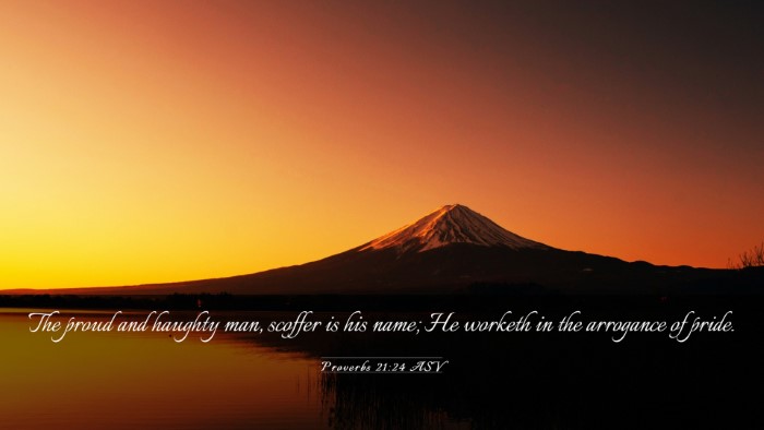 Picture 03 - Proverbs 21:24 ASV Desktop Wallpaper - The proud and haughty man, scoffer is his name; - Desktop Bible Verse Wallpaper