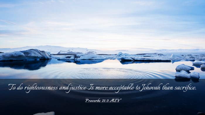 Picture 03 - Proverbs 21:3 ASV Desktop Wallpaper - To do righteousness and justice Is more - Desktop Bible Verse Wallpaper