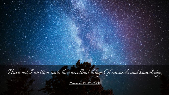Picture 03 - Proverbs 22:20 ASV Desktop Wallpaper - Have not I written unto thee excellent things Of - Desktop Bible Verse Wallpaper