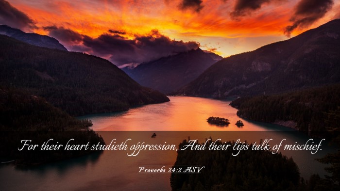 Picture 03 - Proverbs 24:2 ASV Desktop Wallpaper - For their heart studieth oppression, And their - Desktop Bible Verse Wallpaper