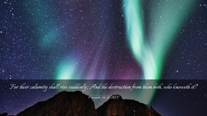Picture 03 - Proverbs 24:22 ASV Desktop Wallpaper - For their calamity shall rise suddenly; And the - Desktop Bible Verse Wallpaper