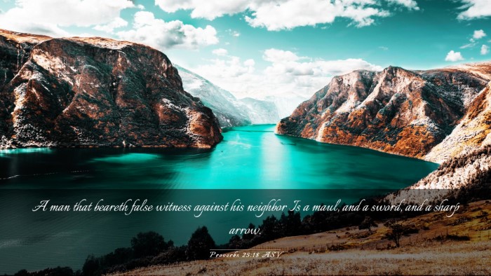 Picture 03 - Proverbs 25:18 ASV Desktop Wallpaper - A man that beareth false witness against his - Desktop Bible Verse Wallpaper
