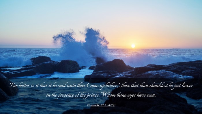 Picture 03 - Proverbs 25:7 ASV Desktop Wallpaper - For better is it that it be said unto thee, Come - Desktop Bible Verse Wallpaper