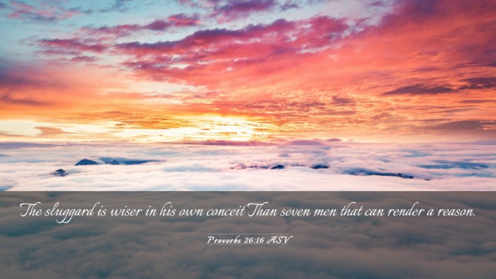 Picture 03 - Proverbs 26:16 ASV Desktop Wallpaper - The sluggard is wiser in his own conceit Than - Desktop Bible Verse Wallpaper
