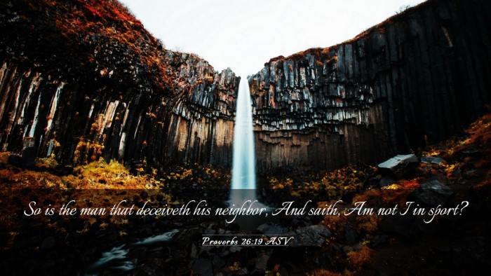 Picture 03 - Proverbs 26:19 ASV Desktop Wallpaper - So is the man that deceiveth his neighbor, And - Desktop Bible Verse Wallpaper