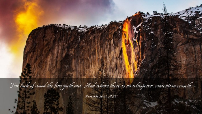 Picture 03 - Proverbs 26:20 ASV Desktop Wallpaper - For lack of wood the fire goeth out; And where - Desktop Bible Verse Wallpaper