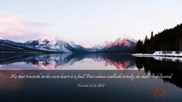 Picture 03 - Proverbs 28:26 ASV Desktop Wallpaper - He that trusteth in his own heart is a fool; But - Desktop Bible Verse Wallpaper