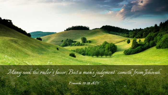 Picture 03 - Proverbs 29:26 ASV Desktop Wallpaper - Many seek the ruler's favor; But a man's judgment - Desktop Bible Verse Wallpaper