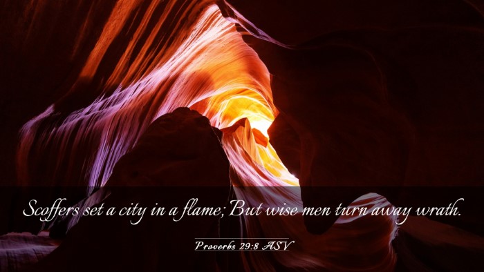 Picture 03 - Proverbs 29:8 ASV Desktop Wallpaper - Scoffers set a city in a flame; But wise men turn - Desktop Bible Verse Wallpaper