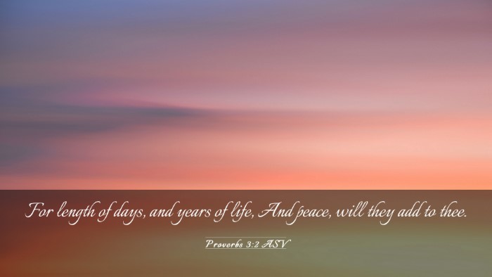 Picture 03 - Proverbs 3:2 ASV Desktop Wallpaper - For length of days, and years of life, And peace, - Desktop Bible Verse Wallpaper