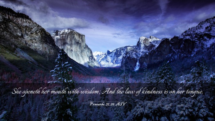 Picture 03 - Proverbs 31:26 ASV Desktop Wallpaper - She openeth her mouth with wisdom; And the law of - Desktop Bible Verse Wallpaper