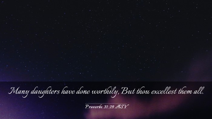 Picture 03 - Proverbs 31:29 ASV Desktop Wallpaper - Many daughters have done worthily, But thou - Desktop Bible Verse Wallpaper