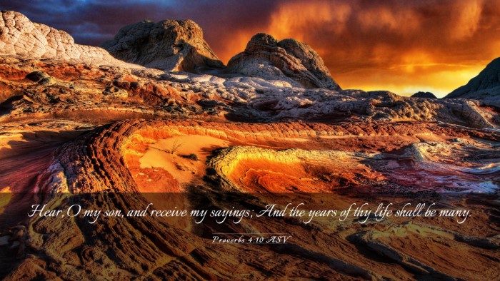 Picture 03 - Proverbs 4:10 ASV Desktop Wallpaper - Hear, O my son, and receive my sayings; And the - Desktop Bible Verse Wallpaper
