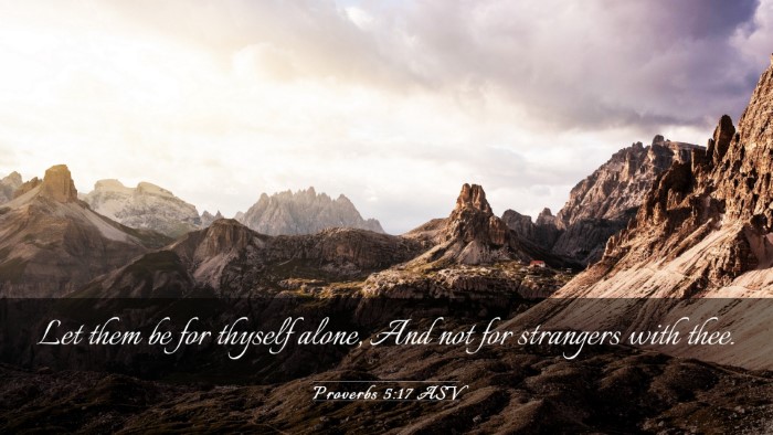 Picture 03 - Proverbs 5:17 ASV Desktop Wallpaper - Let them be for thyself alone, And not for - Desktop Bible Verse Wallpaper