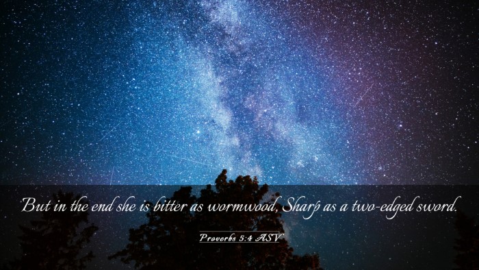 Picture 03 - Proverbs 5:4 ASV Desktop Wallpaper - But in the end she is bitter as wormwood, Sharp - Desktop Bible Verse Wallpaper