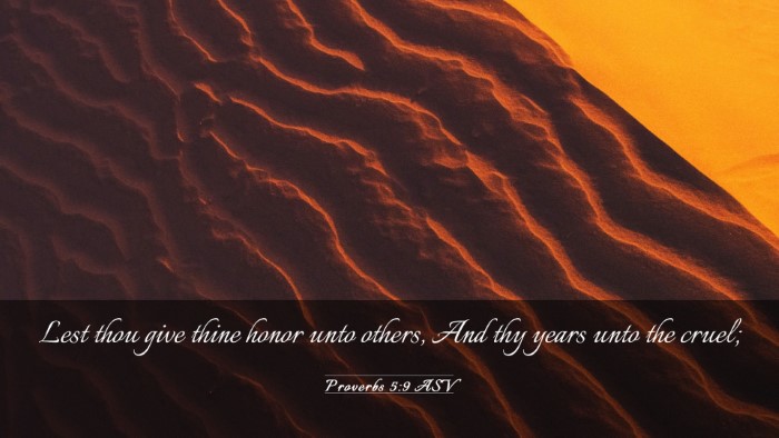 Picture 03 - Proverbs 5:9 ASV Desktop Wallpaper - Lest thou give thine honor unto others, And thy - Desktop Bible Verse Wallpaper
