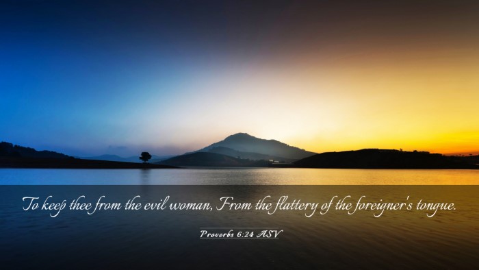Picture 03 - Proverbs 6:24 ASV Desktop Wallpaper - To keep thee from the evil woman, From the - Desktop Bible Verse Wallpaper