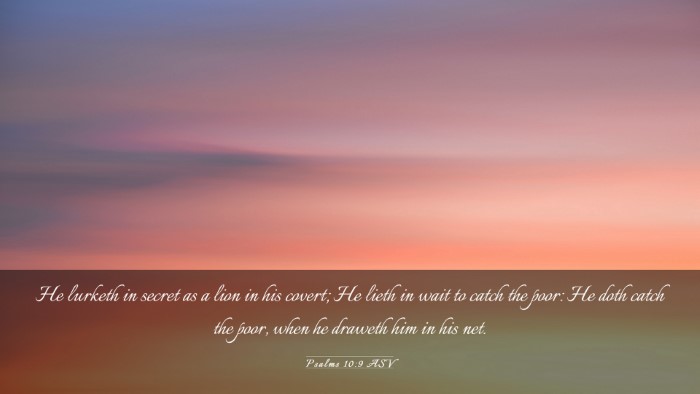 Picture 03 - Psalms 10:9 ASV Desktop Wallpaper - He lurketh in secret as a lion in his covert; He - Desktop Bible Verse Wallpaper