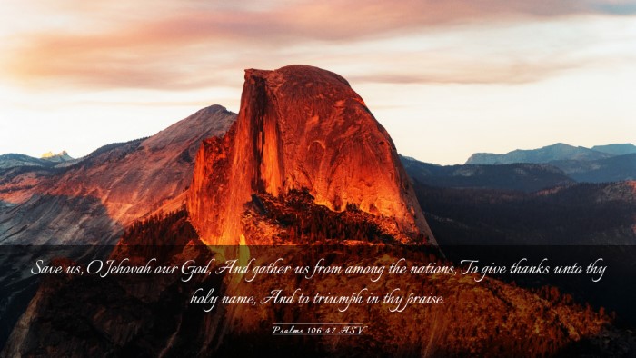 Picture 03 - Psalms 106:47 ASV Desktop Wallpaper - Save us, O Jehovah our God, And gather us from - Desktop Bible Verse Wallpaper