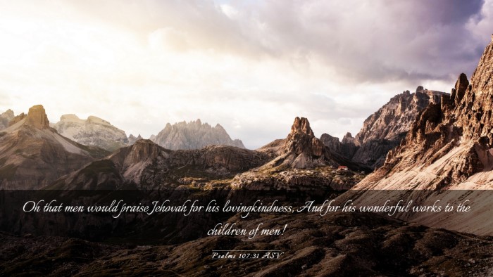 Picture 03 - Psalms 107:31 ASV Desktop Wallpaper - Oh that men would praise Jehovah for his - Desktop Bible Verse Wallpaper
