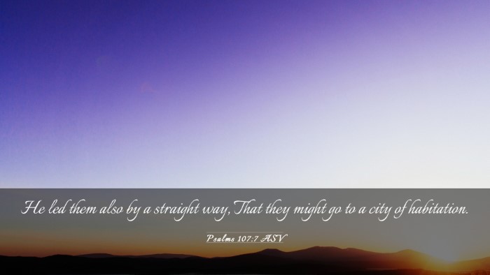 Picture 03 - Psalms 107:7 ASV Desktop Wallpaper - He led them also by a straight way, That they - Desktop Bible Verse Wallpaper