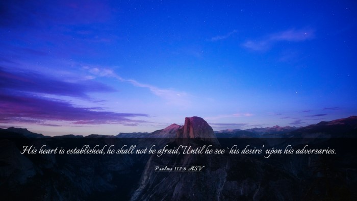 Picture 03 - Psalms 112:8 ASV Desktop Wallpaper - His heart is established, he shall not be afraid, - Desktop Bible Verse Wallpaper