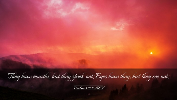 Picture 03 - Psalms 115:5 ASV Desktop Wallpaper - They have mouths, but they speak not; Eyes have - Desktop Bible Verse Wallpaper
