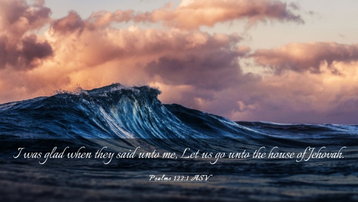 Picture 03 - Psalms 122:1 ASV Desktop Wallpaper - I was glad when they said unto me, Let us go unto - Desktop Bible Verse Wallpaper