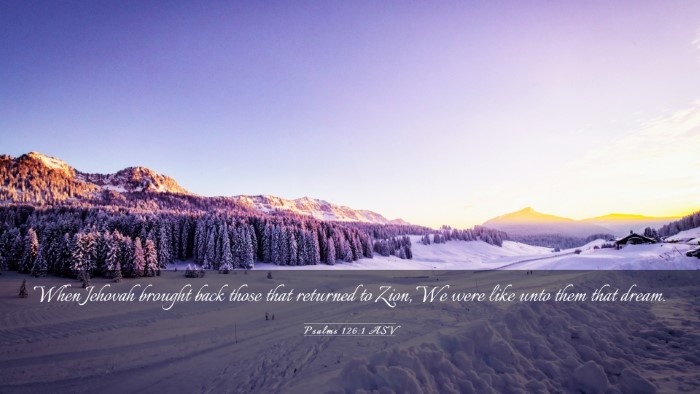 Picture 03 - Psalms 126:1 ASV Desktop Wallpaper - When Jehovah brought back those that returned to - Desktop Bible Verse Wallpaper