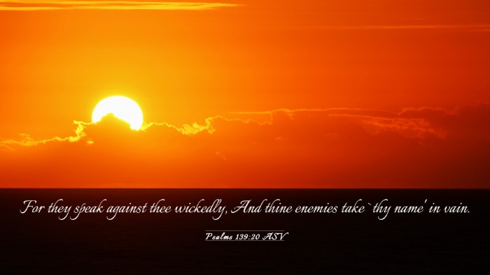 Picture 03 - Psalms 139:20 ASV Desktop Wallpaper - For they speak against thee wickedly, And thine - Desktop Bible Verse Wallpaper