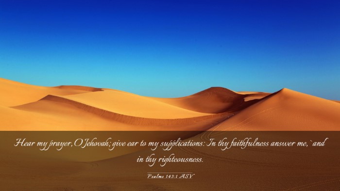 Picture 03 - Psalms 143:1 ASV Desktop Wallpaper - Hear my prayer, O Jehovah; give ear to my - Desktop Bible Verse Wallpaper