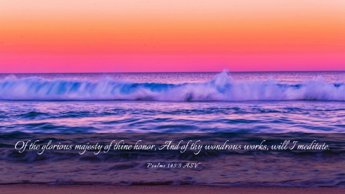 Picture 03 - Psalms 145:5 ASV Desktop Wallpaper - Of the glorious majesty of thine honor, And of - Desktop Bible Verse Wallpaper