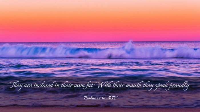 Picture 03 - Psalms 17:10 ASV Desktop Wallpaper - They are inclosed in their own fat: With their - Desktop Bible Verse Wallpaper