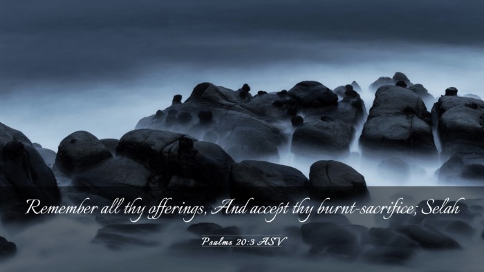 Picture 03 - Psalms 20:3 ASV Desktop Wallpaper - Remember all thy offerings, And accept thy - Desktop Bible Verse Wallpaper