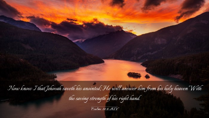 Picture 03 - Psalms 20:6 ASV Desktop Wallpaper - Now know I that Jehovah saveth his anointed; He - Desktop Bible Verse Wallpaper