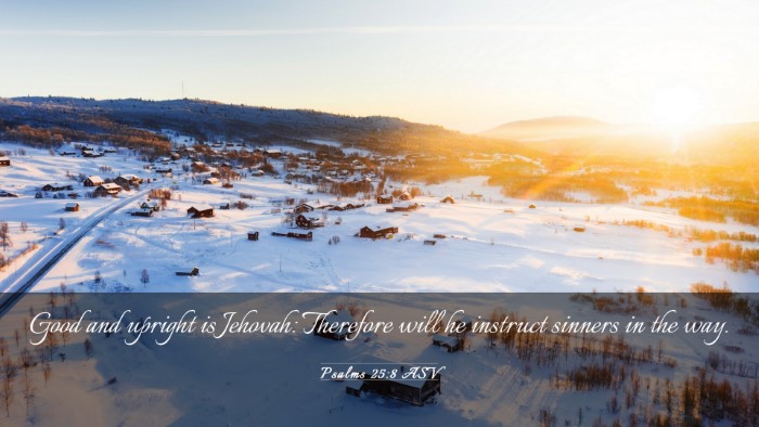 Picture 03 - Psalms 25:8 ASV Desktop Wallpaper - Good and upright is Jehovah: Therefore will he - Desktop Bible Verse Wallpaper