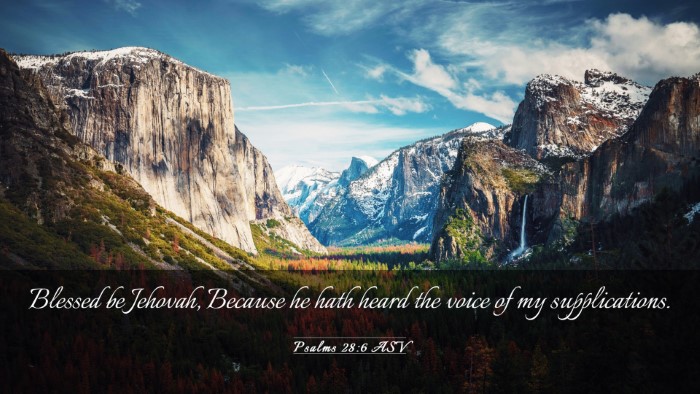 Picture 03 - Psalms 28:6 ASV Desktop Wallpaper - Blessed be Jehovah, Because he hath heard the - Desktop Bible Verse Wallpaper