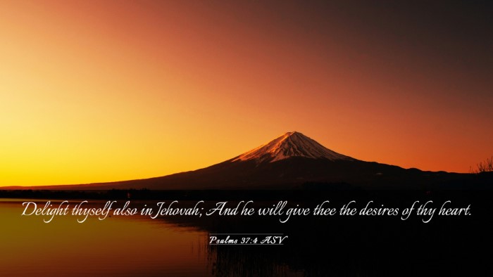 Picture 03 - Psalms 37:4 ASV Desktop Wallpaper - Delight thyself also in Jehovah; And he will give - Desktop Bible Verse Wallpaper