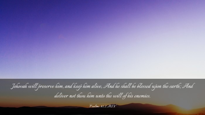 Picture 03 - Psalms 41:2 ASV Desktop Wallpaper - Jehovah will preserve him, and keep him alive, - Desktop Bible Verse Wallpaper
