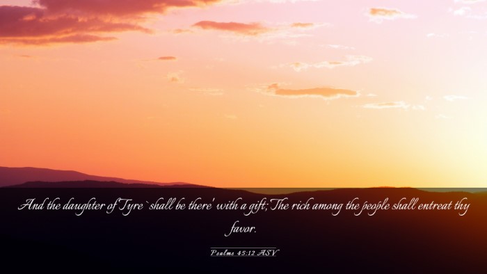 Picture 03 - Psalms 45:12 ASV Desktop Wallpaper - And the daughter of Tyre `shall be there' with a - Desktop Bible Verse Wallpaper
