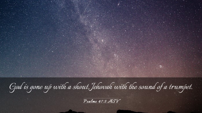 Picture 03 - Psalms 47:5 ASV Desktop Wallpaper - God is gone up with a shout, Jehovah with the - Desktop Bible Verse Wallpaper