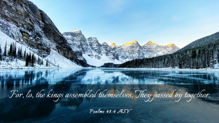 Picture 03 - Psalms 48:4 ASV Desktop Wallpaper - For, lo, the kings assembled themselves, They - Desktop Bible Verse Wallpaper