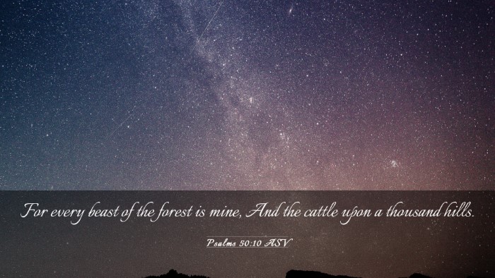 Picture 03 - Psalms 50:10 ASV Desktop Wallpaper - For every beast of the forest is mine, And the - Desktop Bible Verse Wallpaper
