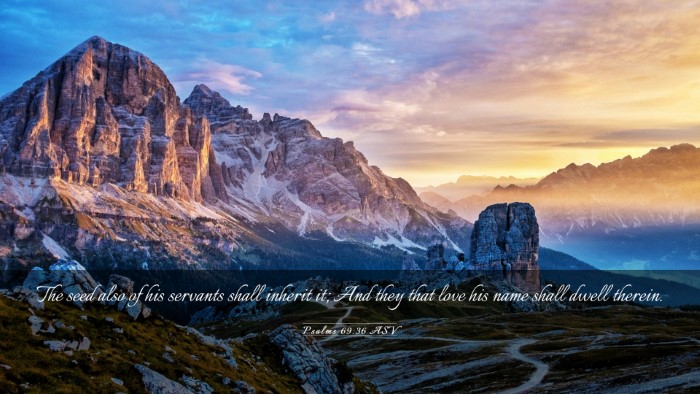 Picture 03 - Psalms 69:36 ASV Desktop Wallpaper - The seed also of his servants shall inherit it; - Desktop Bible Verse Wallpaper
