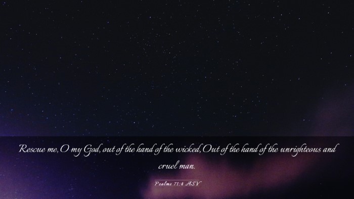 Picture 03 - Psalms 71:4 ASV Desktop Wallpaper - Rescue me, O my God, out of the hand of the - Desktop Bible Verse Wallpaper