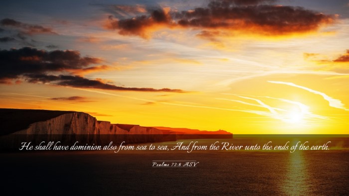 Picture 03 - Psalms 72:8 ASV Desktop Wallpaper - He shall have dominion also from sea to sea, And - Desktop Bible Verse Wallpaper