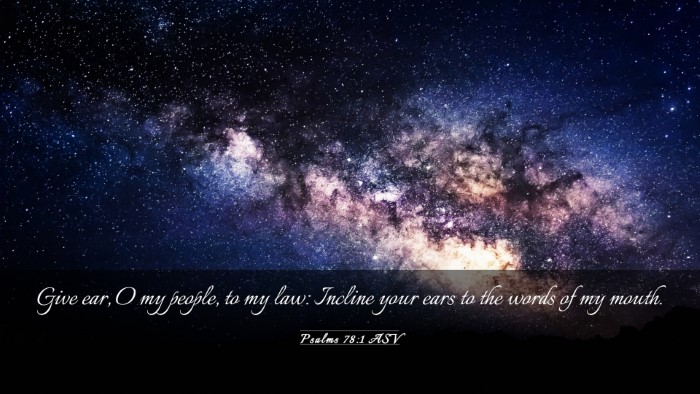 Picture 03 - Psalms 78:1 ASV Desktop Wallpaper - Give ear, O my people, to my law: Incline your - Desktop Bible Verse Wallpaper