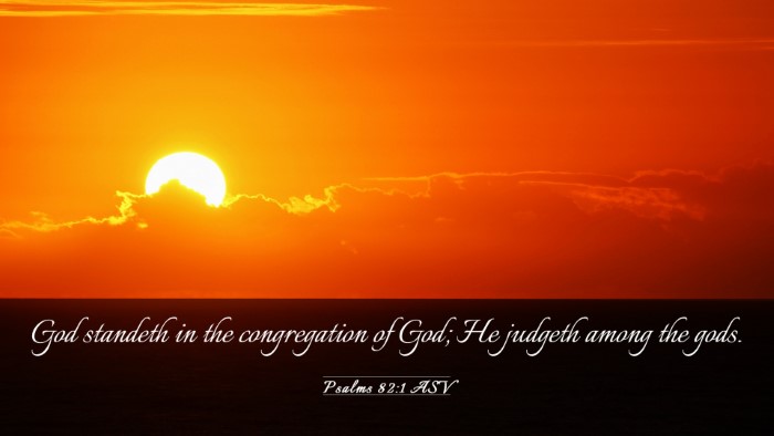 Picture 03 - Psalms 82:1 ASV Desktop Wallpaper - God standeth in the congregation of God; He - Desktop Bible Verse Wallpaper